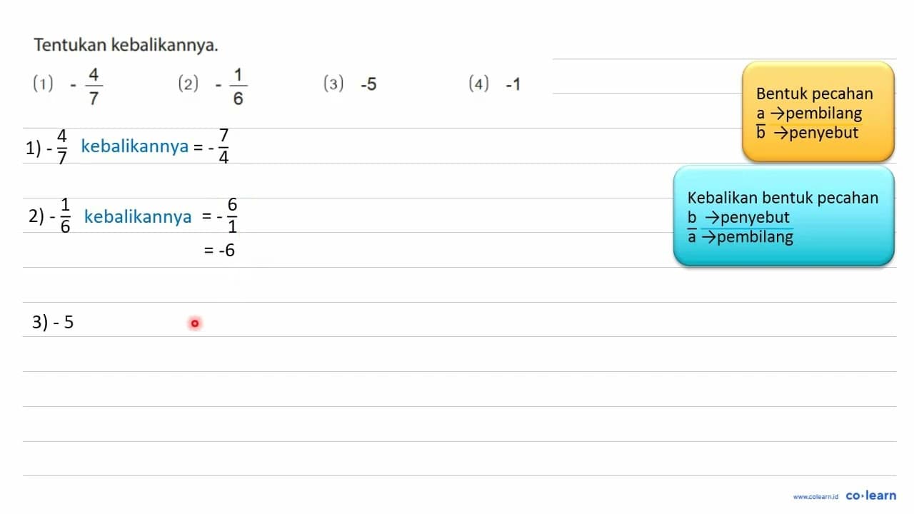 Tentukan kebalikannya. (1) - 4/7 (2) - 1/6 (3) -5 (4) -1