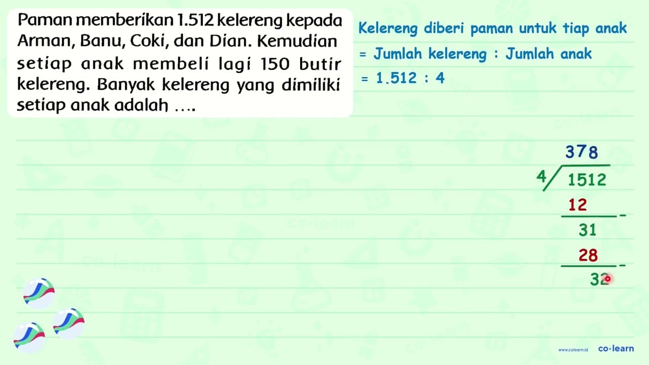 Paman memberikan 1.512 kelereng kepada Arman, Banu, Coki,