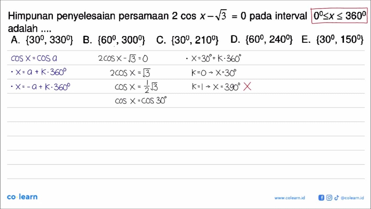 Himpunan penyelesaian persamaan 2 cos x - akar(3) = 0 pada