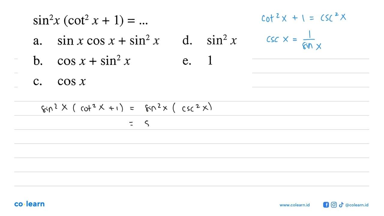 sin^2 x(cot^2 x + 1)= ....