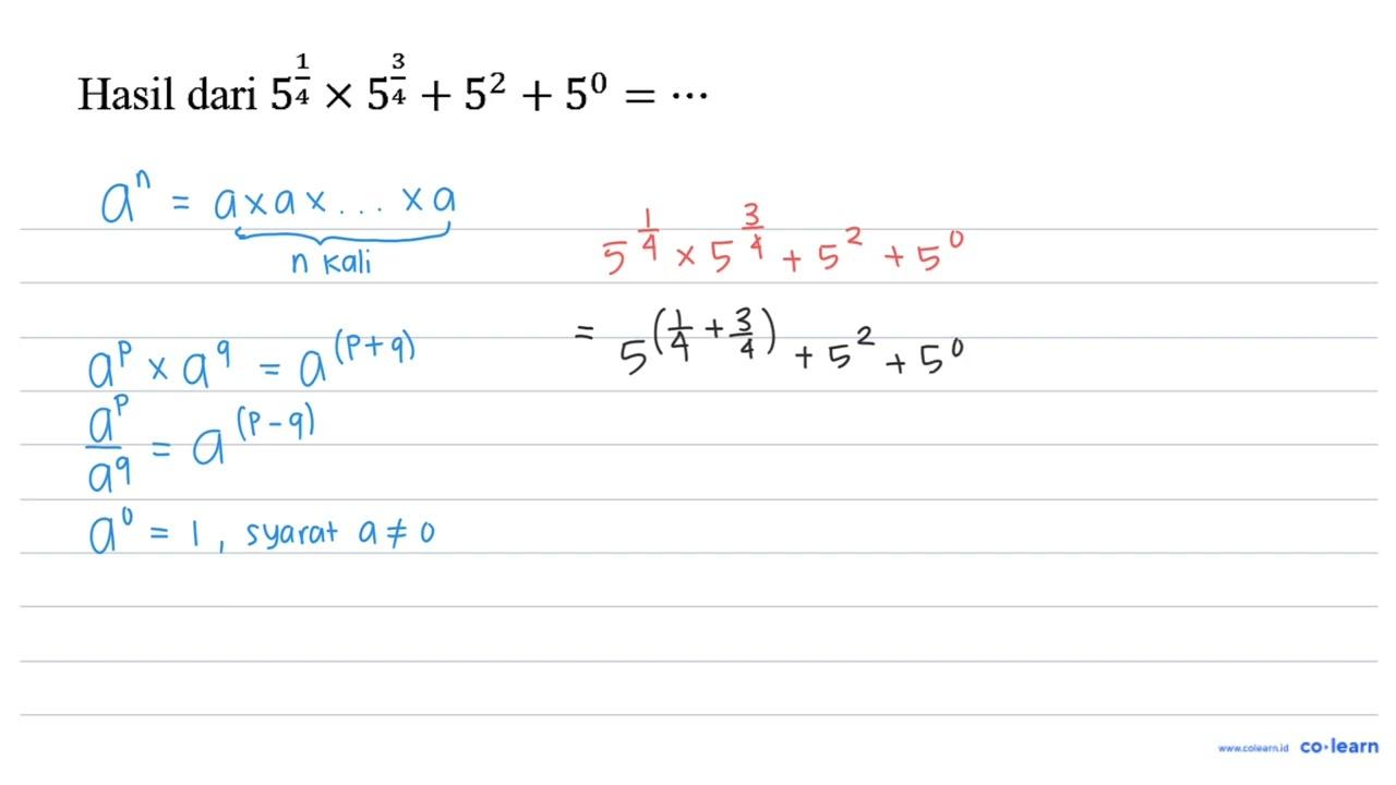 Hasil dari 5^((1)/(4)) x 5^((3)/(4))+5^(2)+5^(0)=..