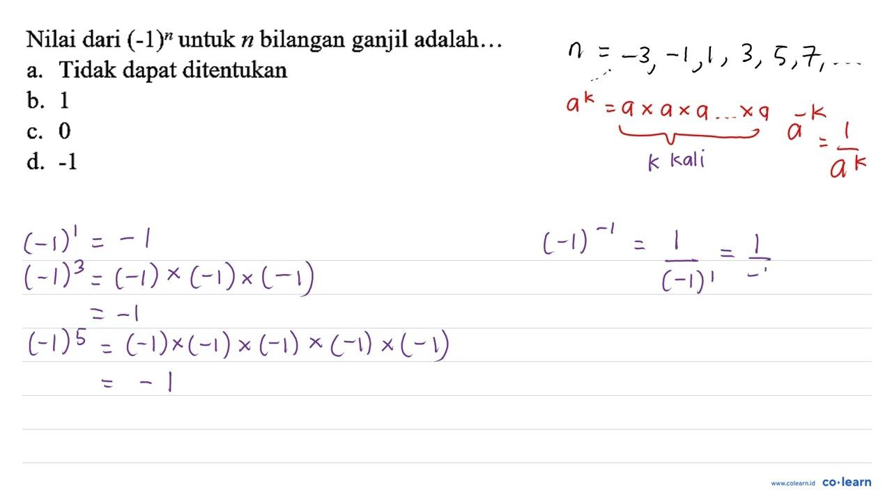 Nilai dari (-1)^(n) untuk n bilangan ganjil adalah... a.