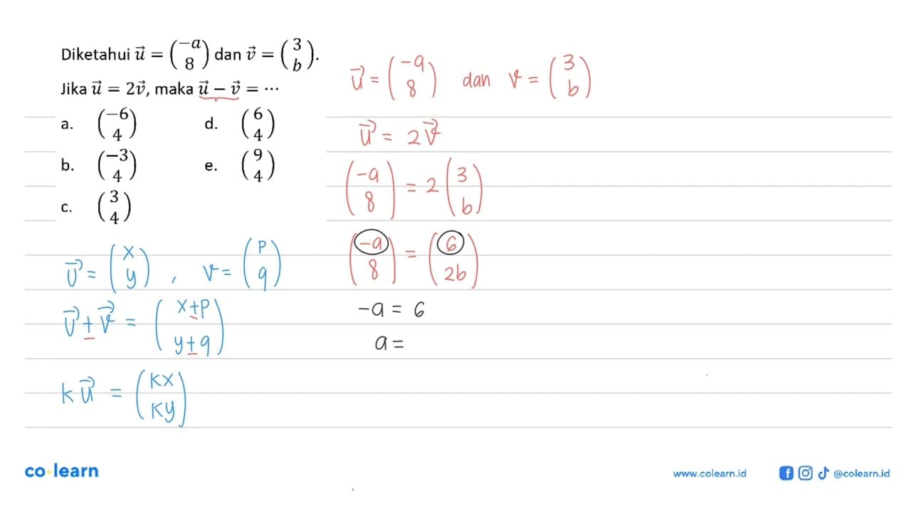 Diketahui vektor u=(-a 8) dan vektor v=(3 b) . Jika u=2v ,