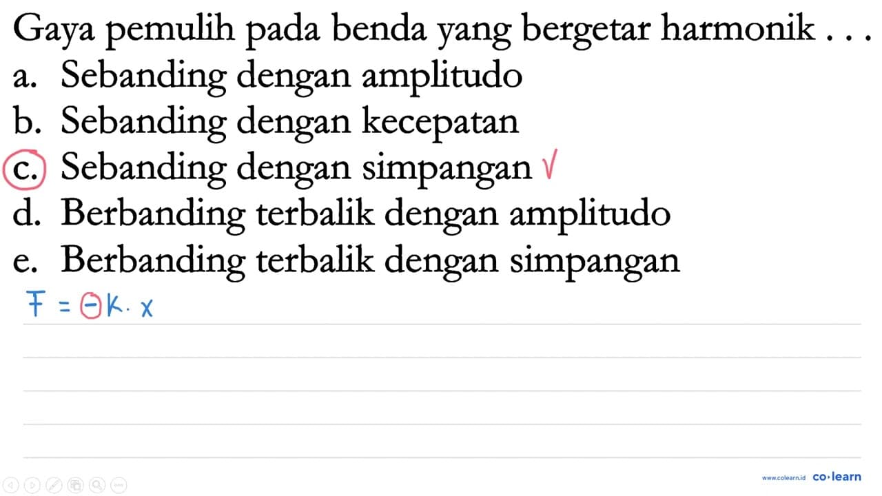 Gaya pemulih pada benda yang bergetar harmonik ... a.