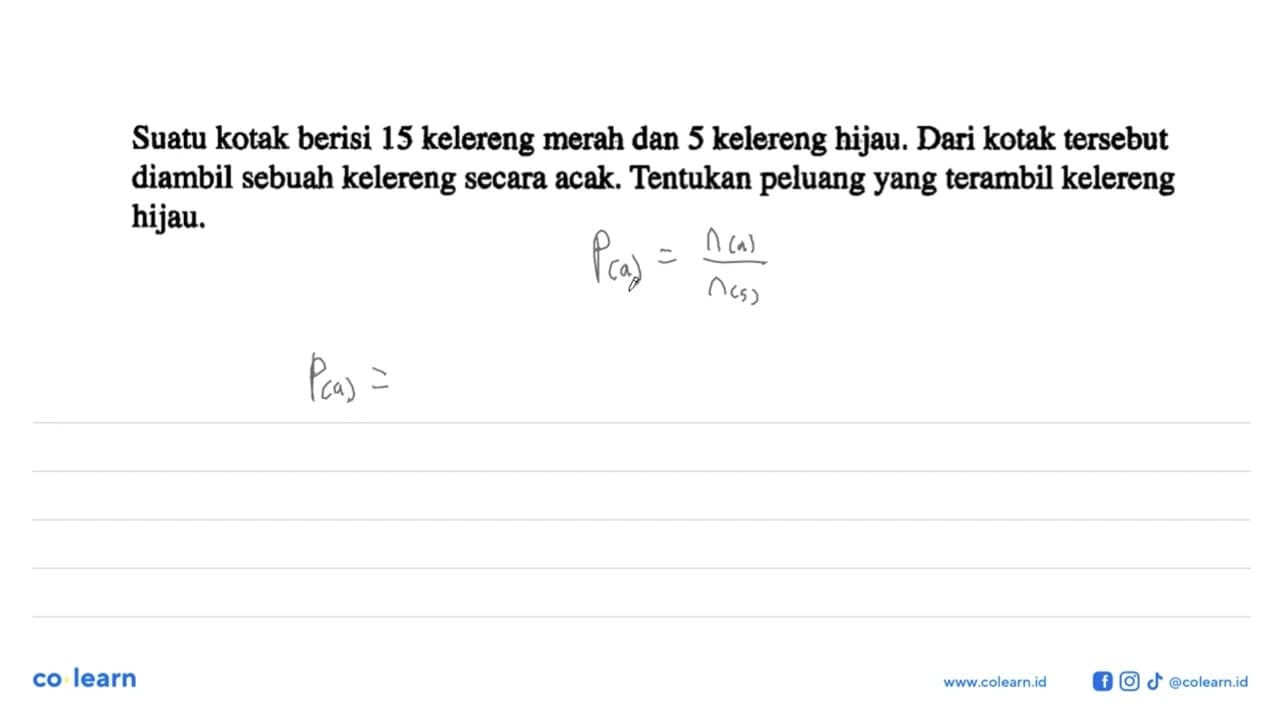 Suatu kotak berisi 15 kelereng merah dan 5 kelereng hijau.