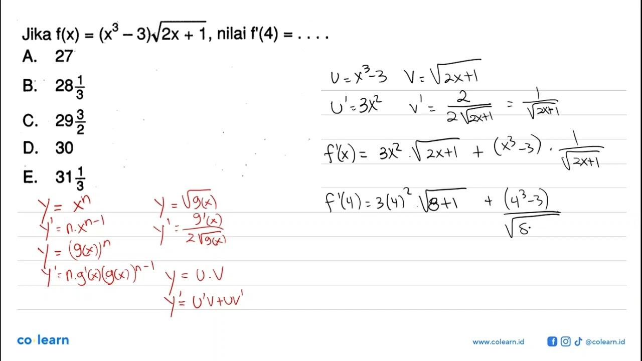 Jika f(x)=(x^3-3) akar(2x+1), nilai f'(4)=... A. 27 B. 28