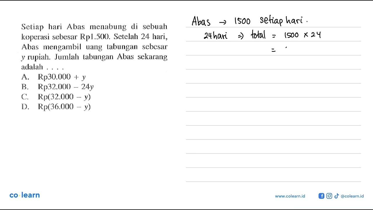 Setiap hari Abas menabung di sebuah koperasi sebesar