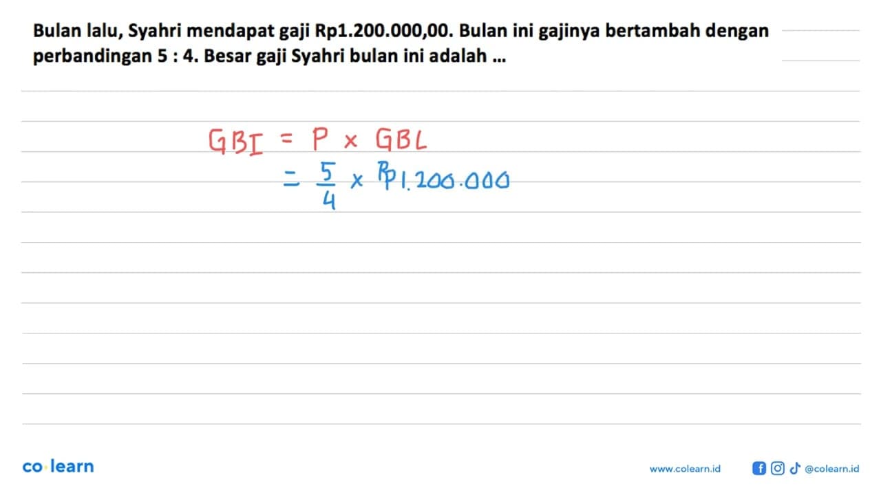 Bulan lalu, Syahri mendapat gaji Rp1.200.000,00. Bulan ini