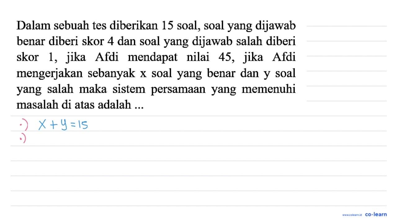 Dalam sebuah tes diberikan 15 soal, soal yang dijawab benar