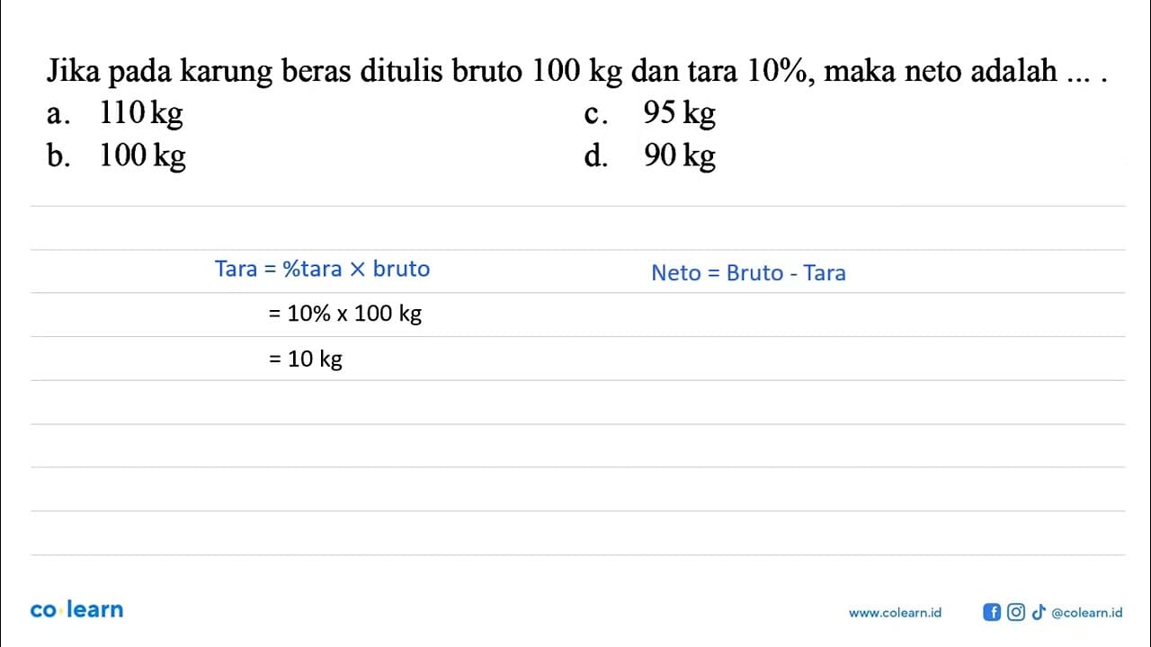 Jika pada karung beras ditulis bruto 100 kg dan tara 10%,