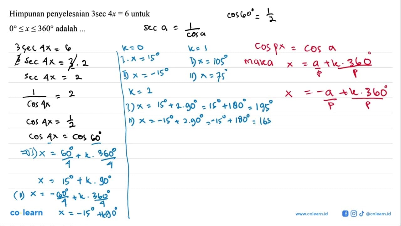 Himpunan penyelesaian 3sec4x=6 untuk 0<=x<=360 adalah ...