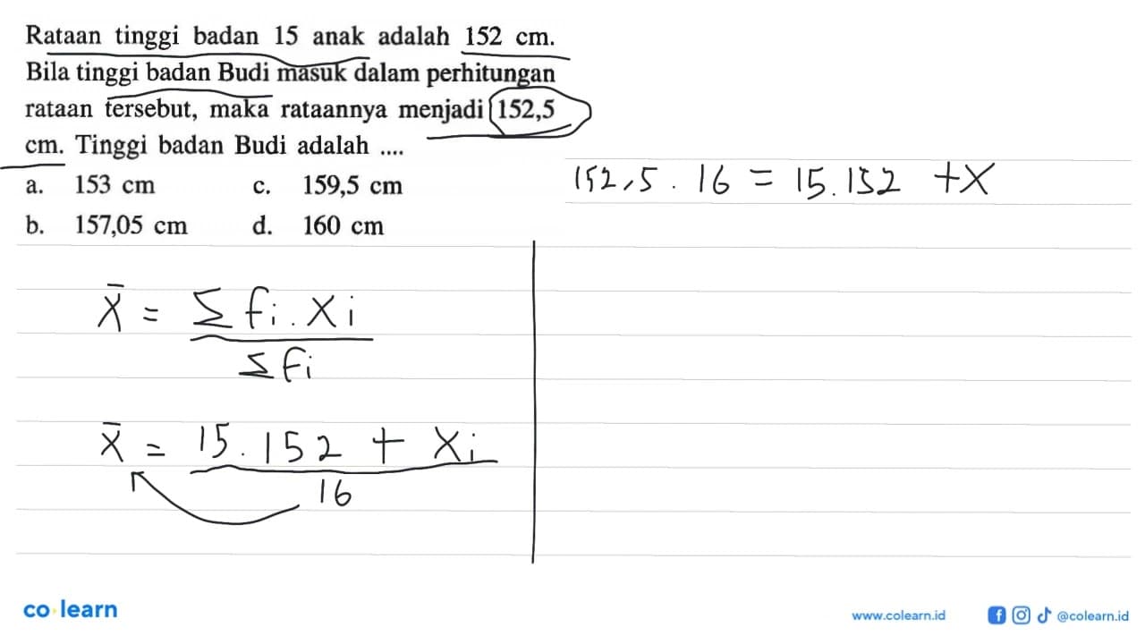 Rataan tinggi badan 15 anak adalah 152 cm . Bila tinggi