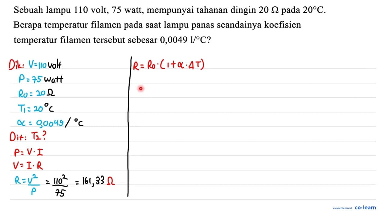 Sebuah lampu 110 volt, 75 watt, mempunyai tahanan dingin 20