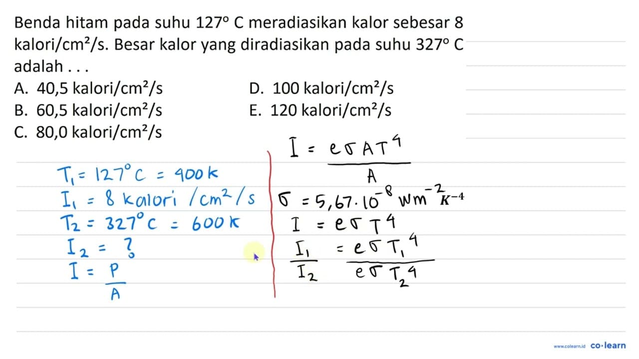 Benda hitam pada suhu 127 C meradiasikan kalor sebesar 8