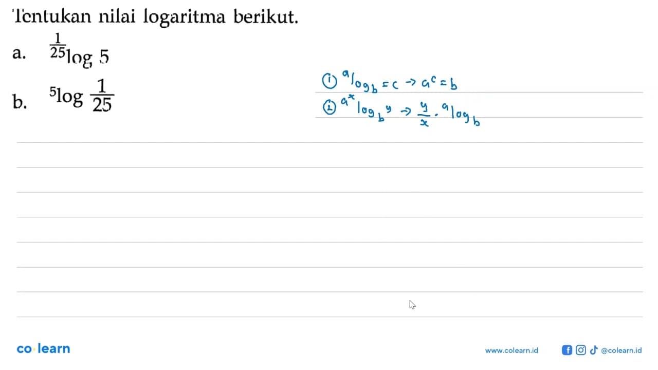 Icntukan nilai logaritma berikut. a. 1/25 log5 b. 5log1/25