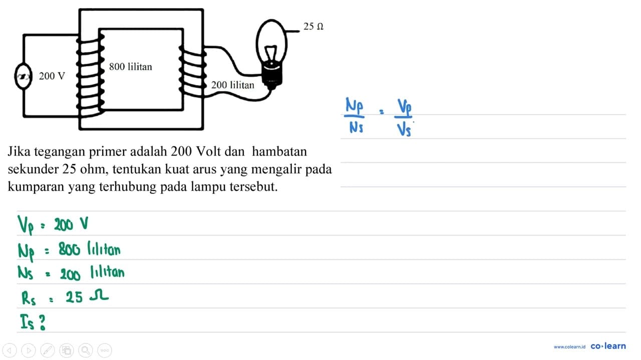 200 V 800 lilitan 200 lilitan 20 ohm Jika tegangan primer