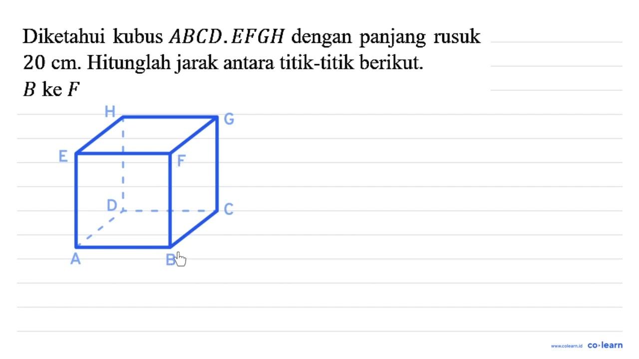 Diketahui kubus A B C D . E F G H dengan panjang rusuk 20