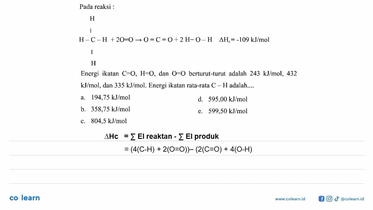 Pada reaksi : H | H - C - H + 2O = O -> O = C = O + 2H - O