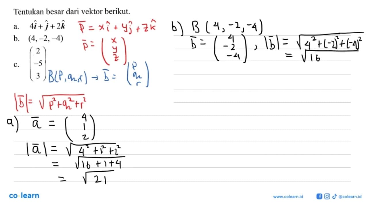 Tentukan besar dari vektor berikut. a. 4i+j+2k b. (4,-2,-4)