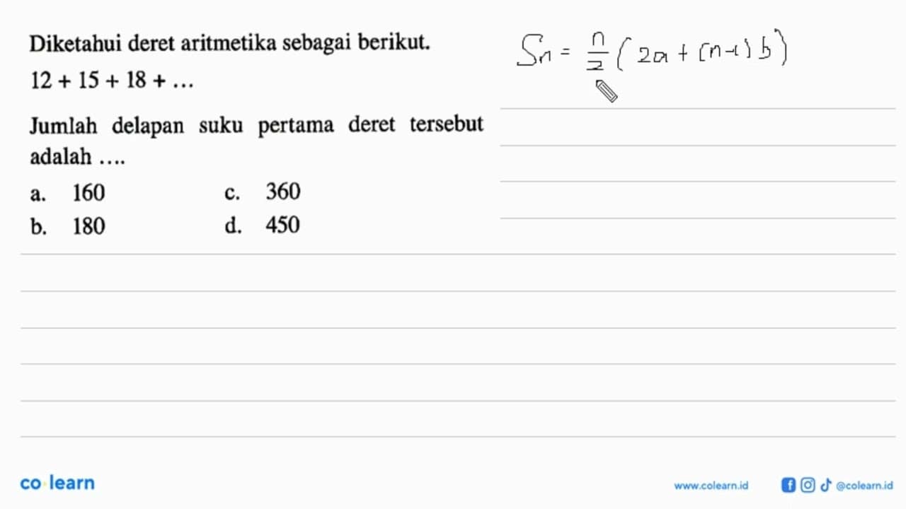 Diketahui deret aritmetika sebagai berikut. 12 + 15 + 18 +