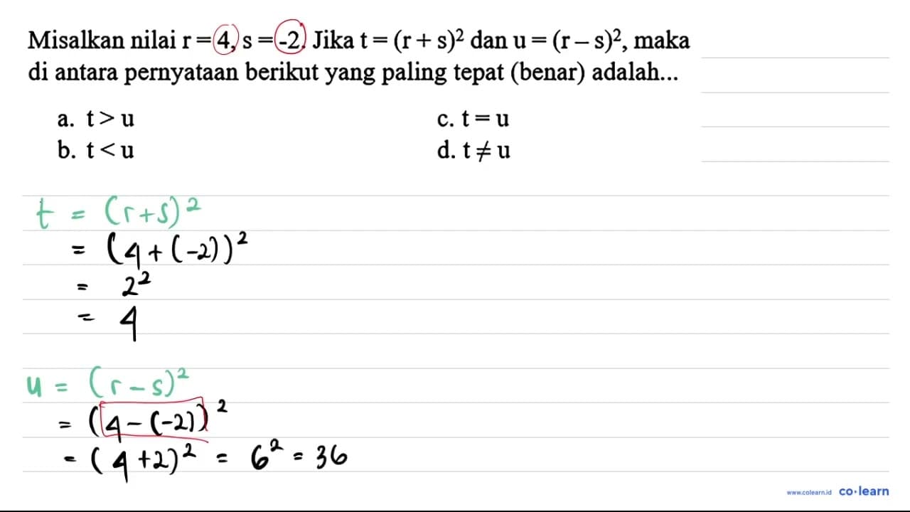 Misalkan nilai r=4, s=-2 . Jika t=(r+s)^(2) dan u=(r-s)^(2)