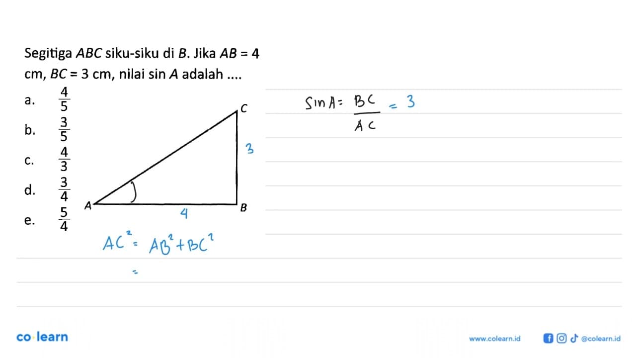 Segitiga ABC siku-siku di B. Jika AB=4 cm, BC=3 cm, nilai