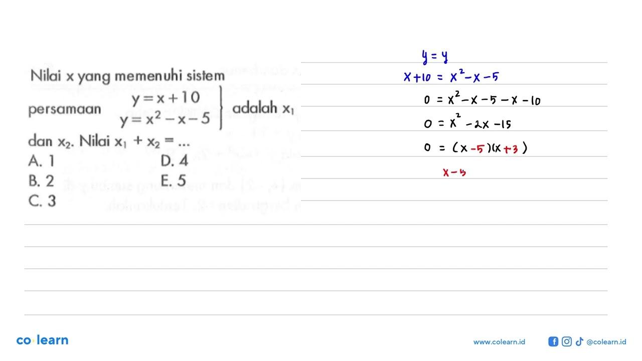 Nilai x yang memenuhi sistem persamaan y=x+10 y=x^2-x-5