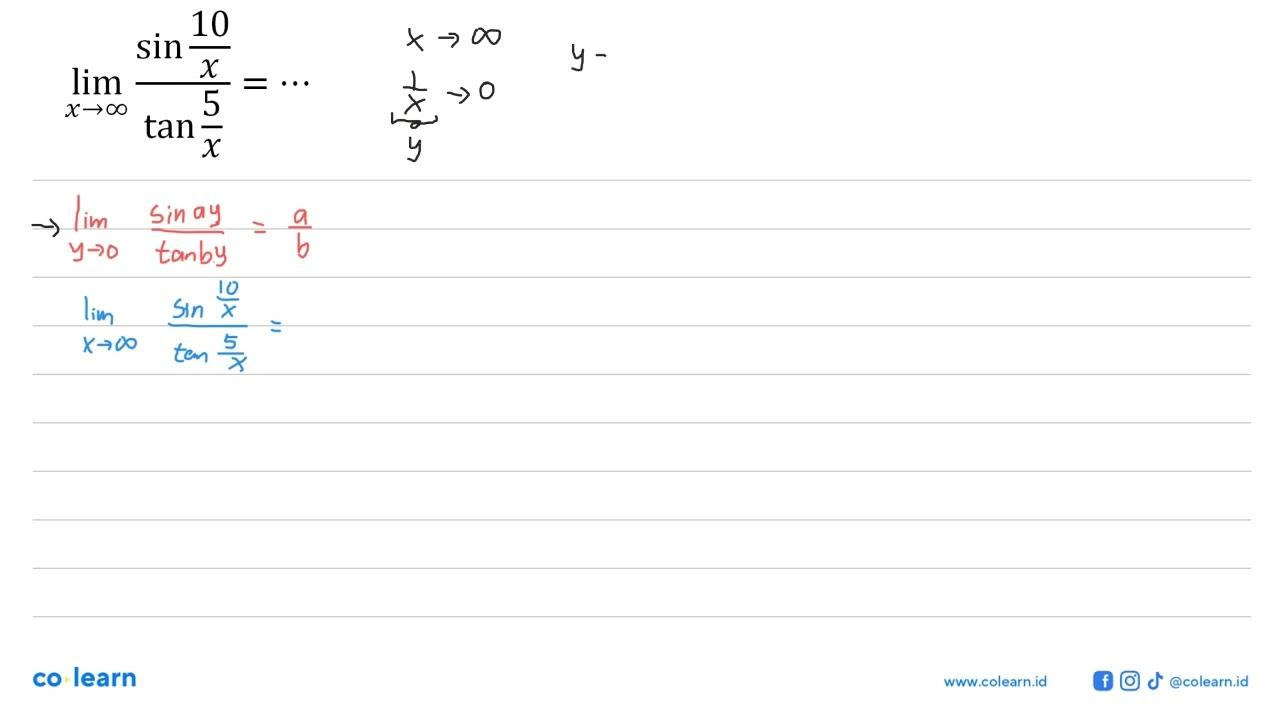 limit x mendekati tak hingga (sin 10/x)/(tan 5/x)=...