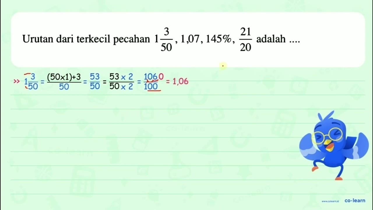 Urutan dari terkecil pecahan 1 3/50, 1,07, 145%, 21/20