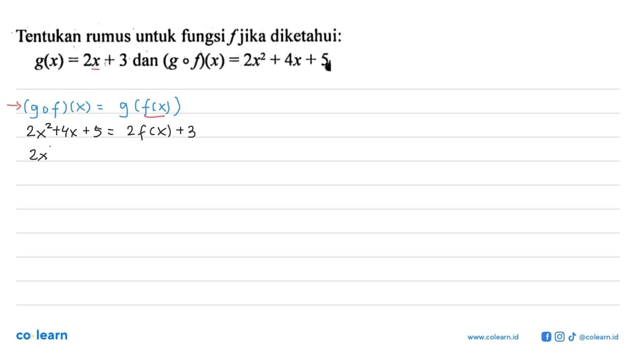 Tentukan rumus untuk fungsi f jika diketahui: g(x)=2x+3 dan