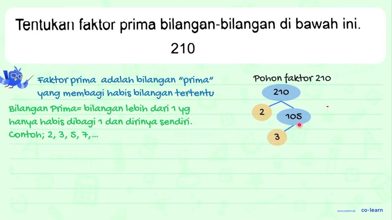 Tentukan faktor prima bilangan-bilangan di bawah ini. 210