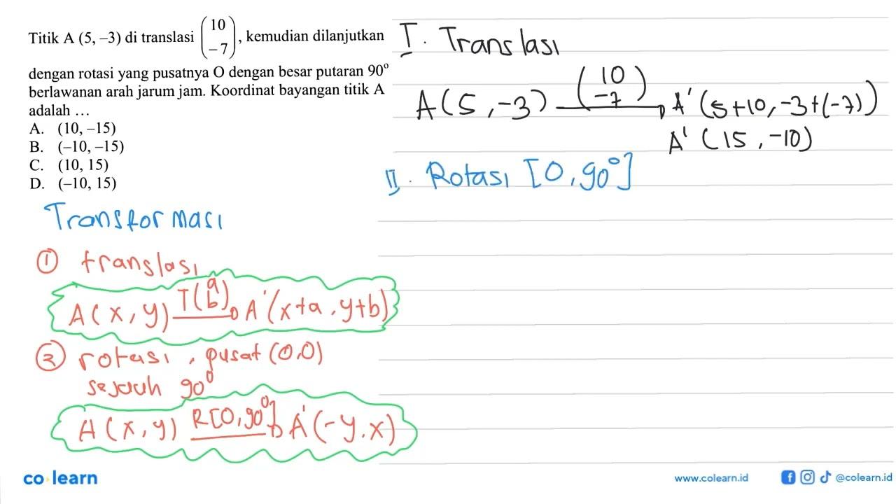 Titik A(5,-3) di translasi (10 -7) , kemudian dilanjutkan