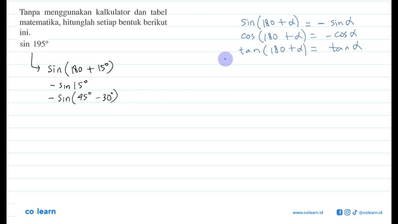 Tanpa menggunakan kalkulator dan tabel matematika,