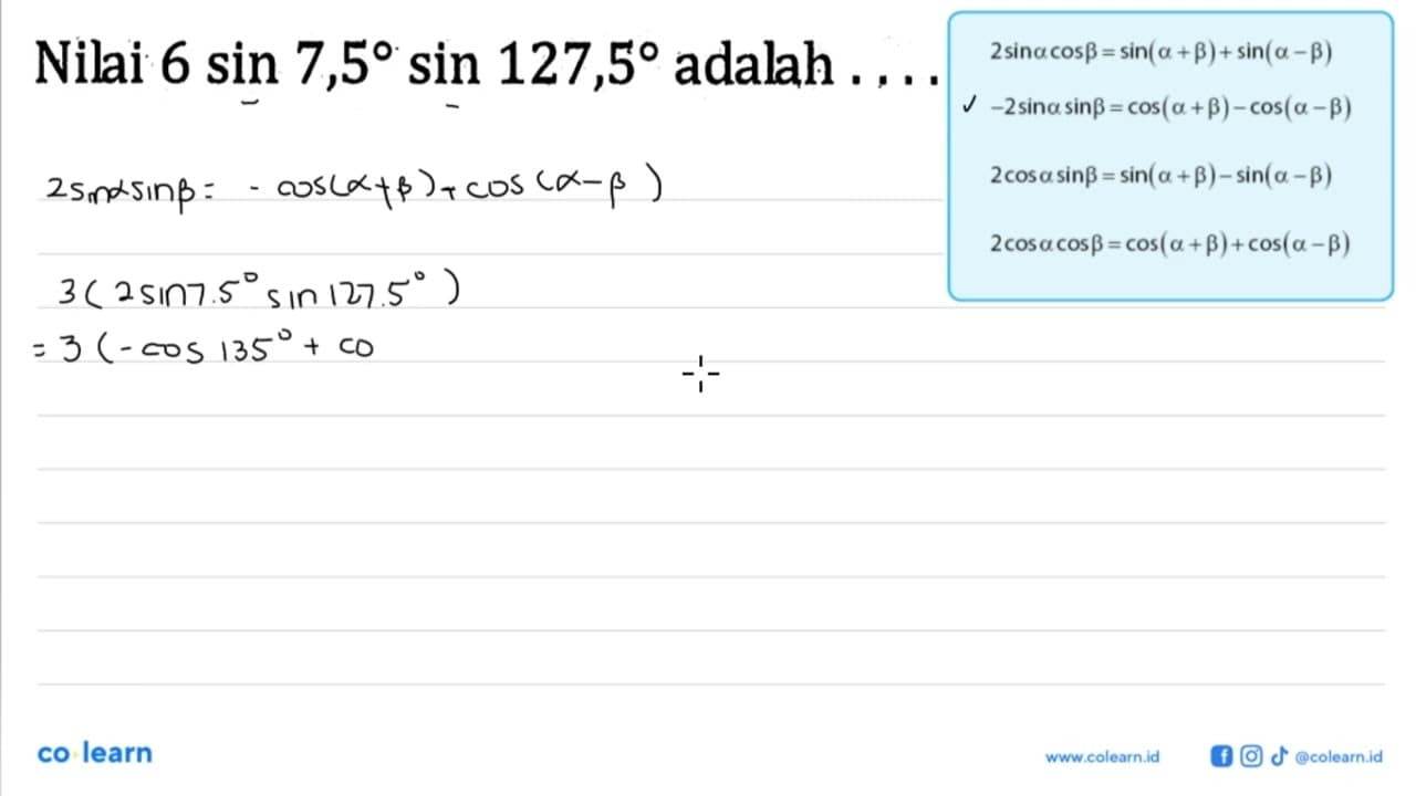 Nilai 6sin 7,5 sin 127,5 adalah ....