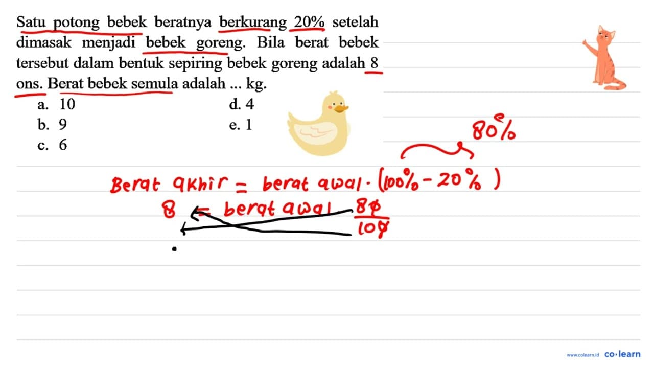 Satu potong bebek beratnya berkurang 20 % setelah dimasak