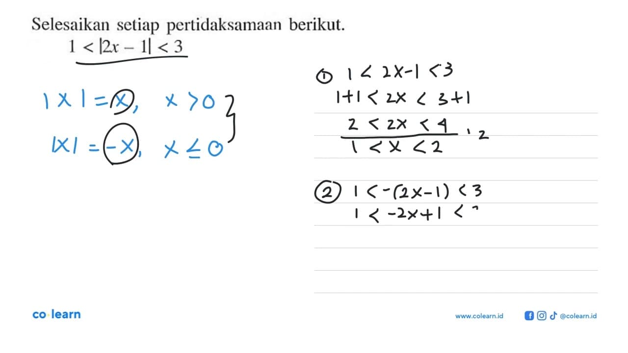 Selesaikan setiap pertidaksamaan berikut. 1<|2x-1|<3