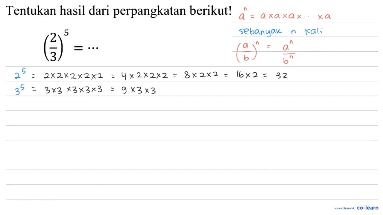 Tentukan hasil dari perpangkatan berikut! ((2)/(3))^(5)=..