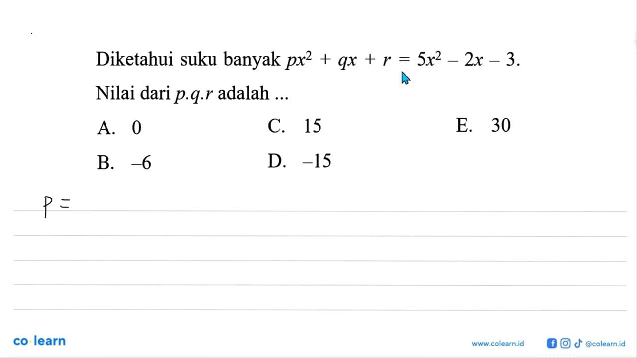 Diketahui suku banyak px^2+qx+r=5x^2-2x-3. Nilai dari p.q.r