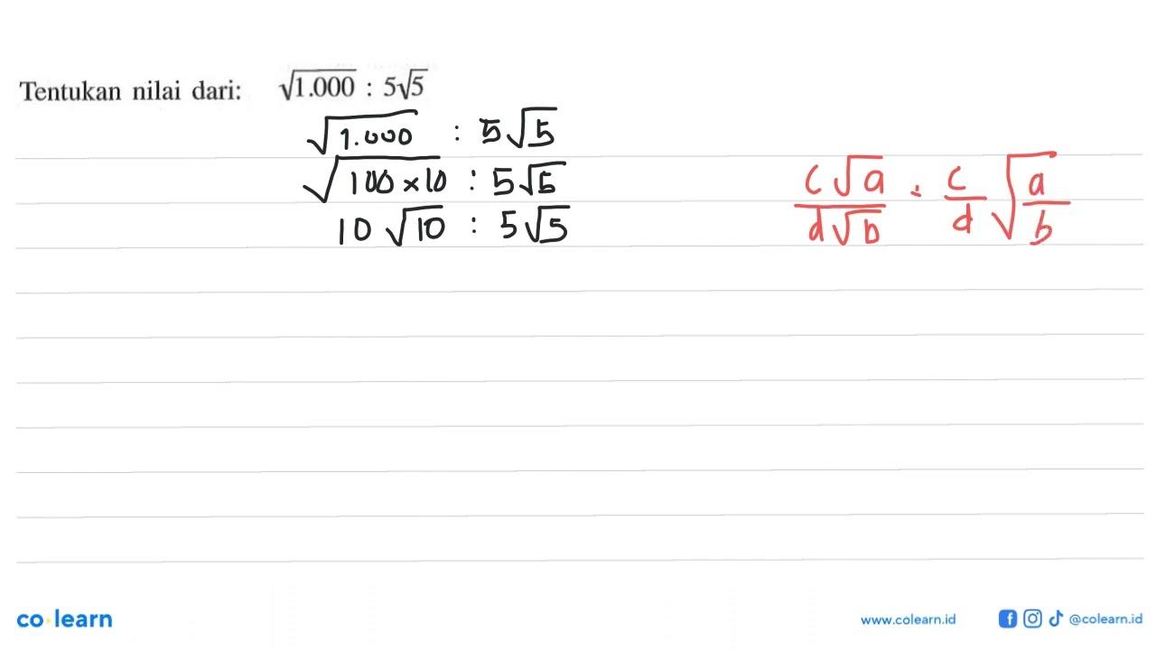 Tentukan nilai dari: akar(1.000) : 5akar(5)