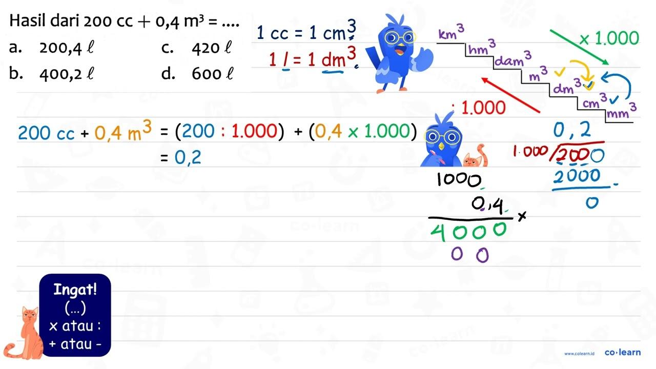 Hasil dari 200 cC+0,4 m^(3)=... a. 200,4 l C. 420 l b.