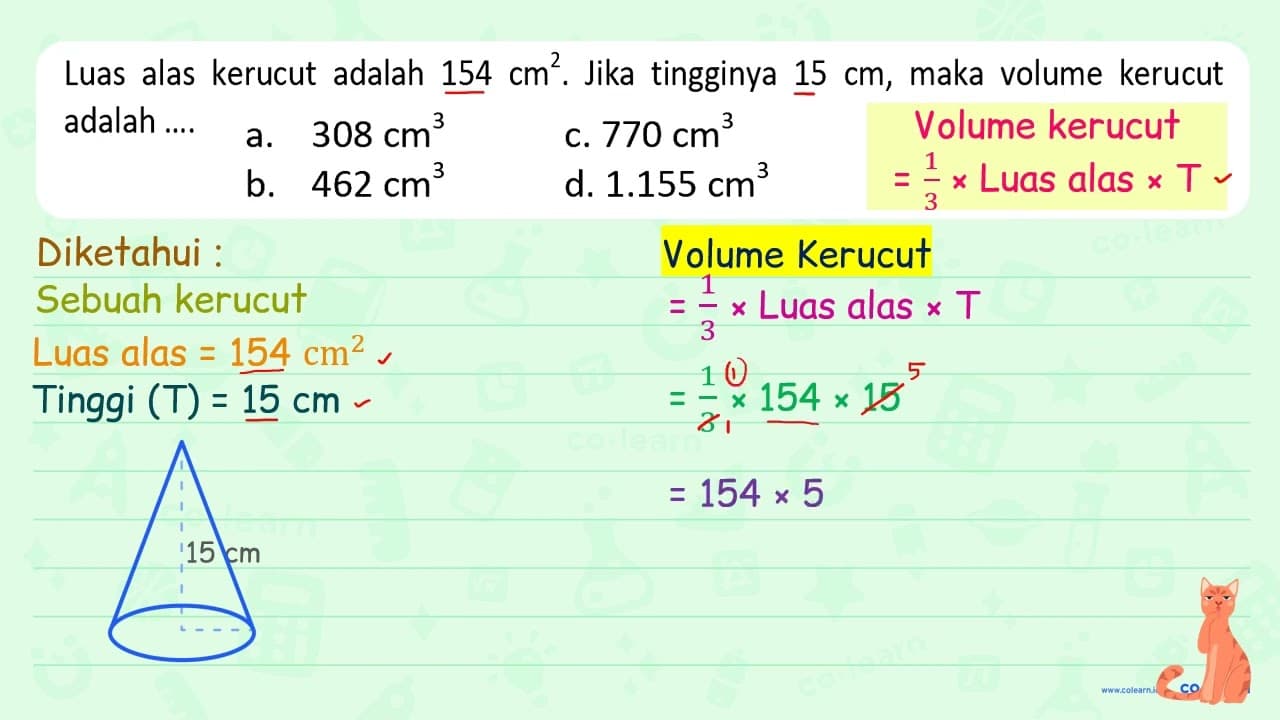 Luas alas kerucut adalah 154 cm^(2) . Jika tingginya 15 cm