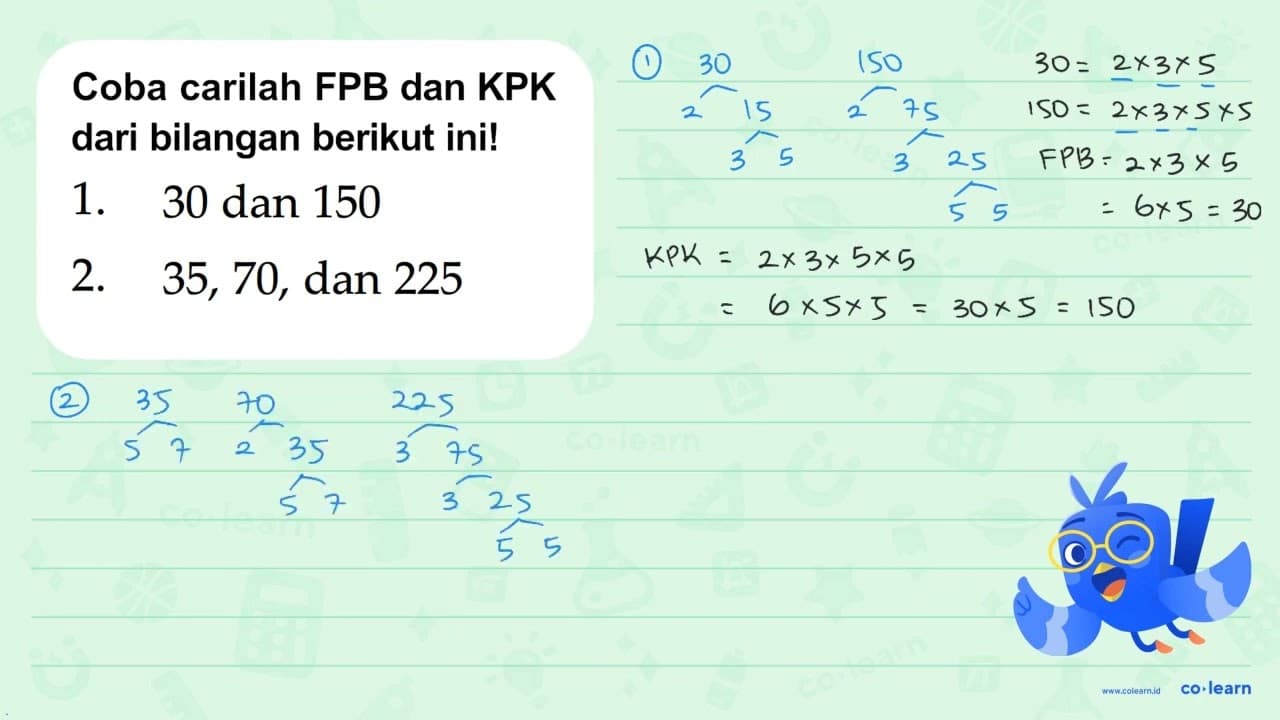1. 30 dan 150 2. 35, 70, dan 225