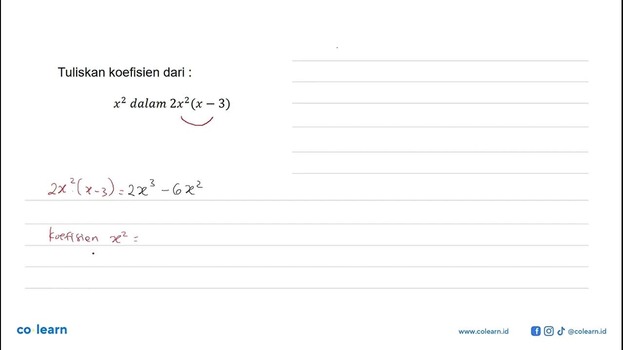 Tuliskan koefisien dari : x^2 dalam 2x^2(x-3)