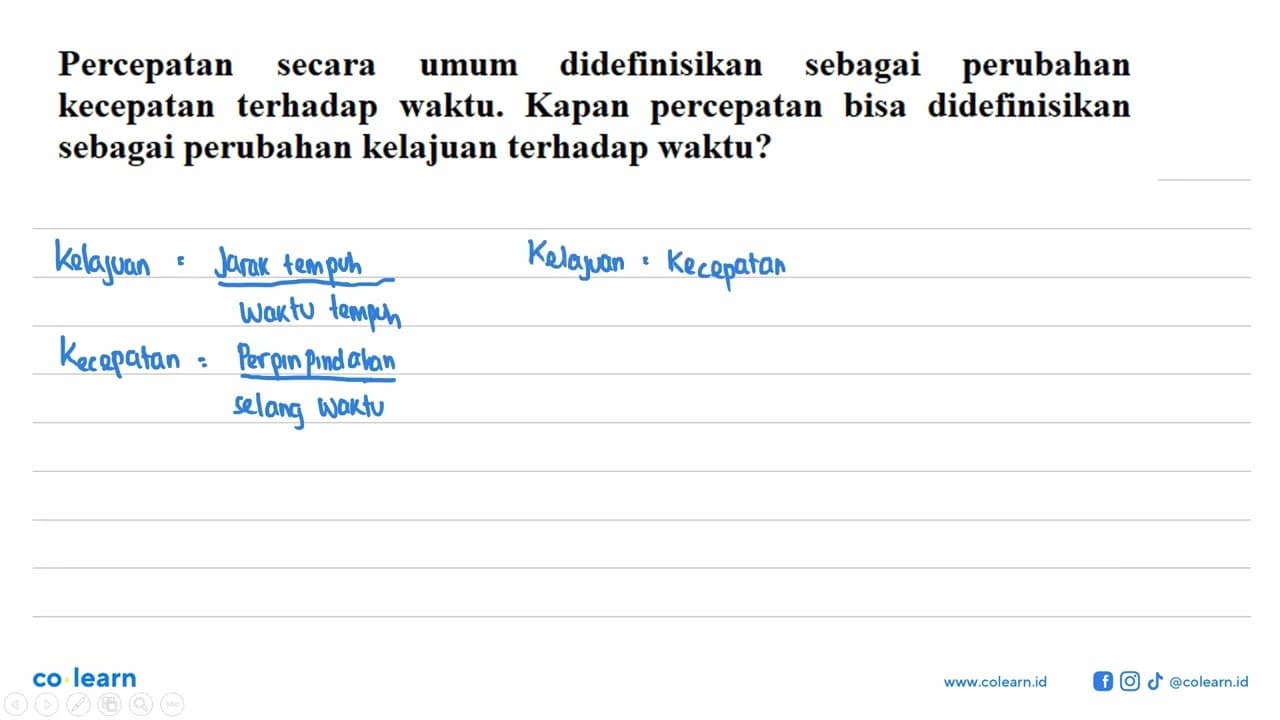 Percepatan secara umum didefinisikan sebagai perubahan