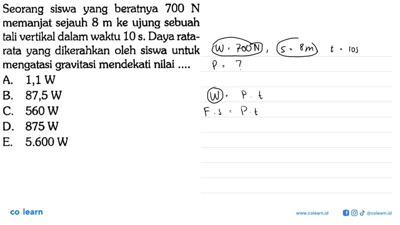 Seorang siswa yang beratnya 700 N memanjat sejauh 8 m ke