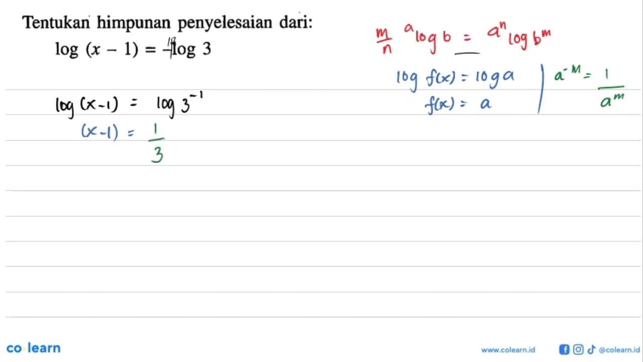 Tentukan himpunan penyelesaian dari: log(x-1)=-log3