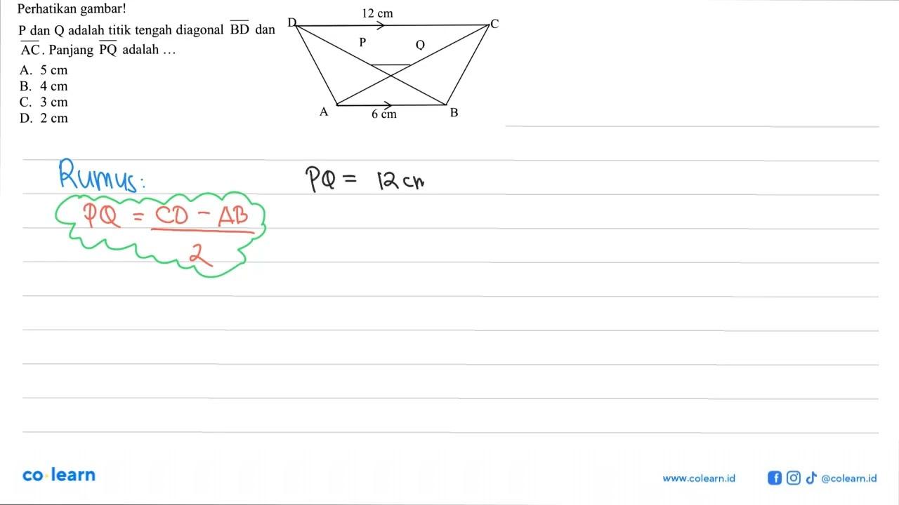 Perhatikan gambar! D 12 cm C P O A 6 cm BP dan Q adalah