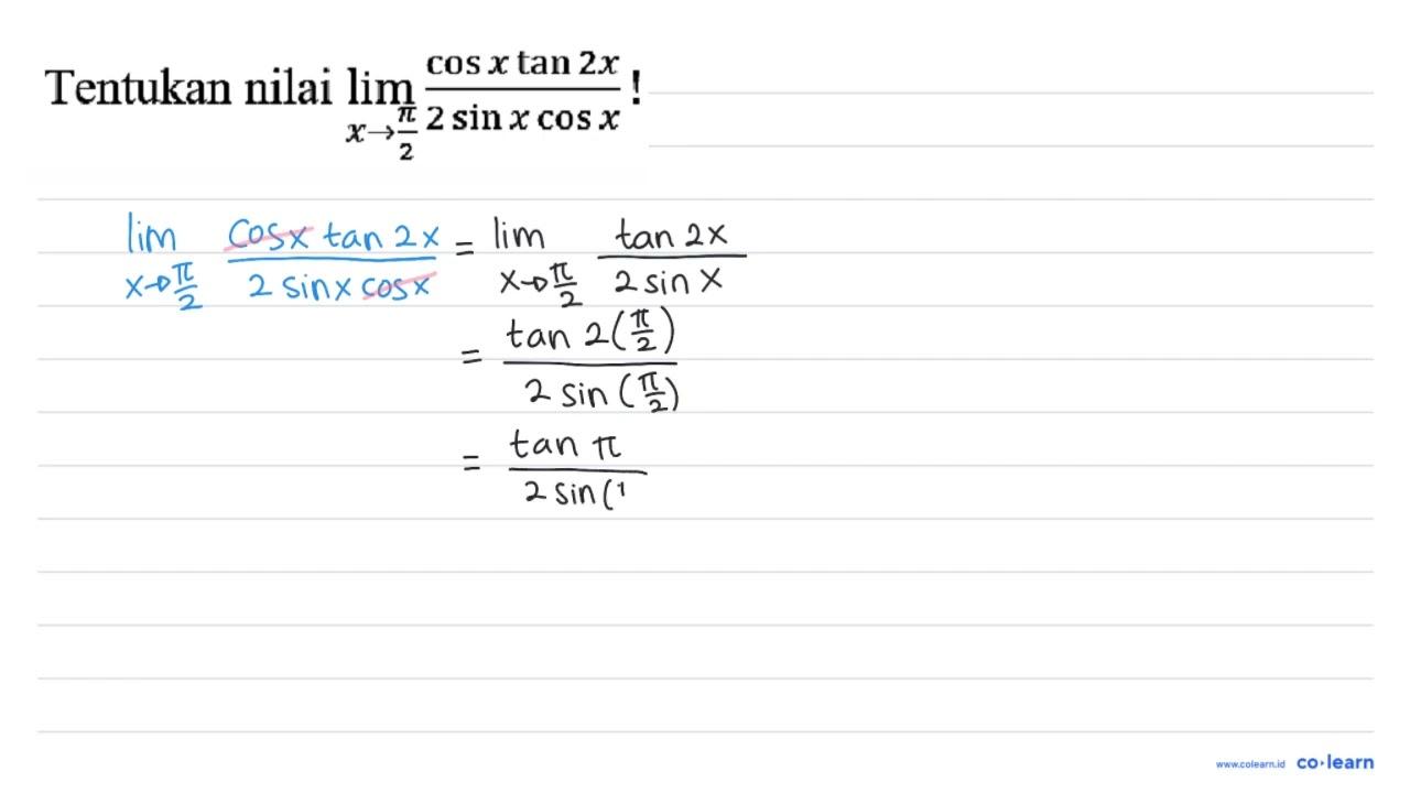 Tentukan nilai lim _(x -> (pi)/(2)) (cos x tan 2 x)/(2 sin