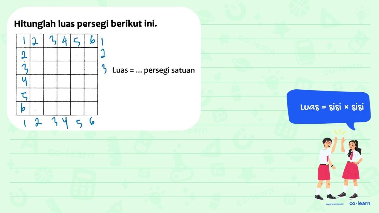 Hitunglah luas persegi berikut ini. Luas =... persegi