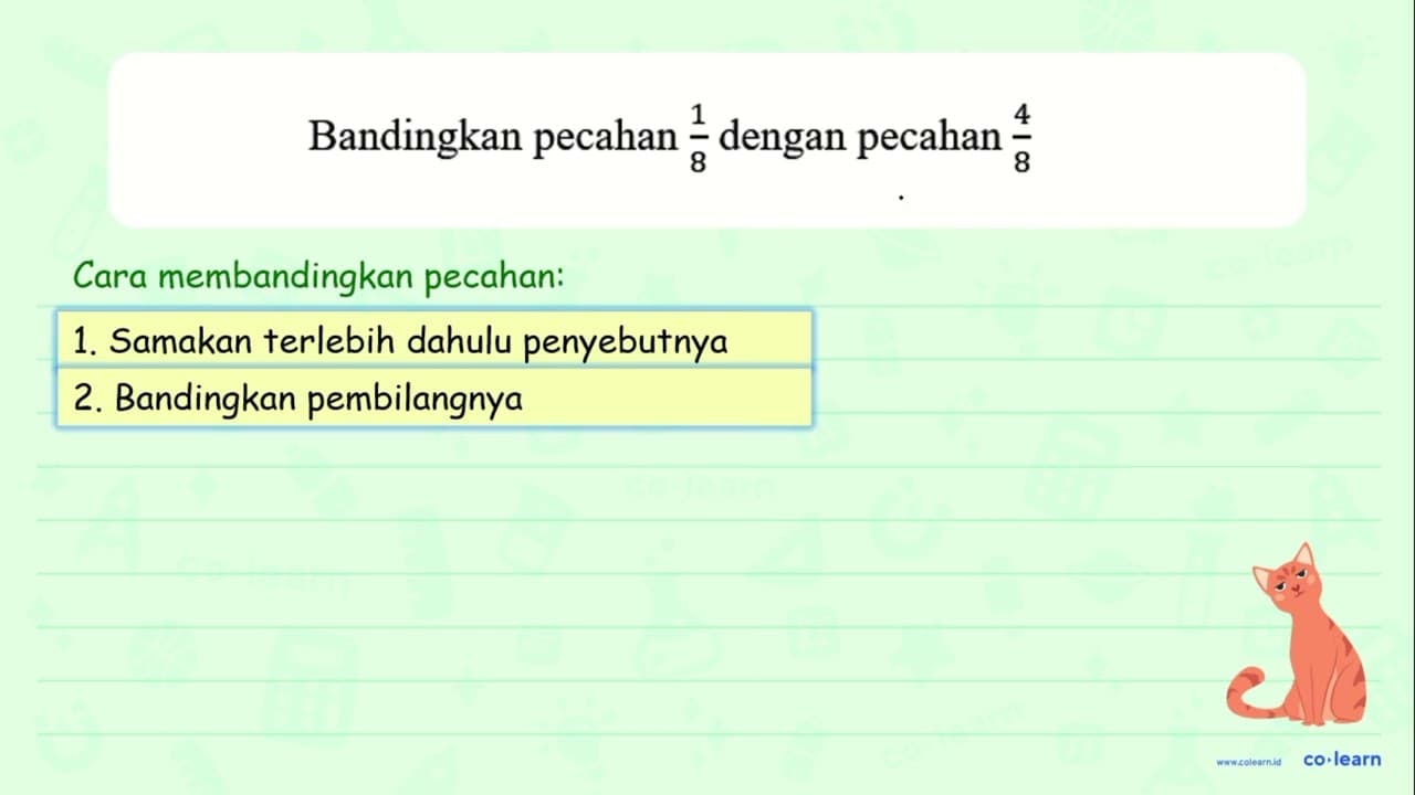 Bandingkan pecahan (1)/(8) dengan pecahan (4)/(8)